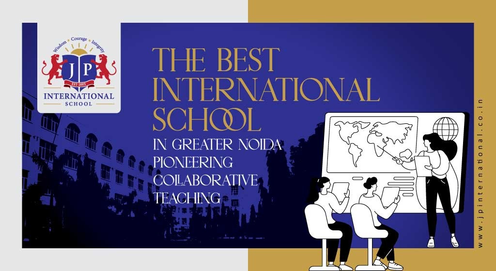 Best International School in Noida Pioneering Collaborative Teaching 